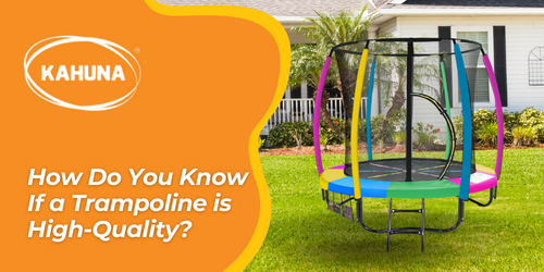 How Do You Know If a Trampoline Is High-Quality?