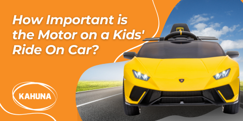 How Important Is the Motor on a Kids' Ride On Car?